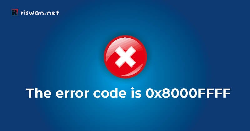 Cara Memperbaiki Kode Kesalahan 0x8000FFFF di Windows 10