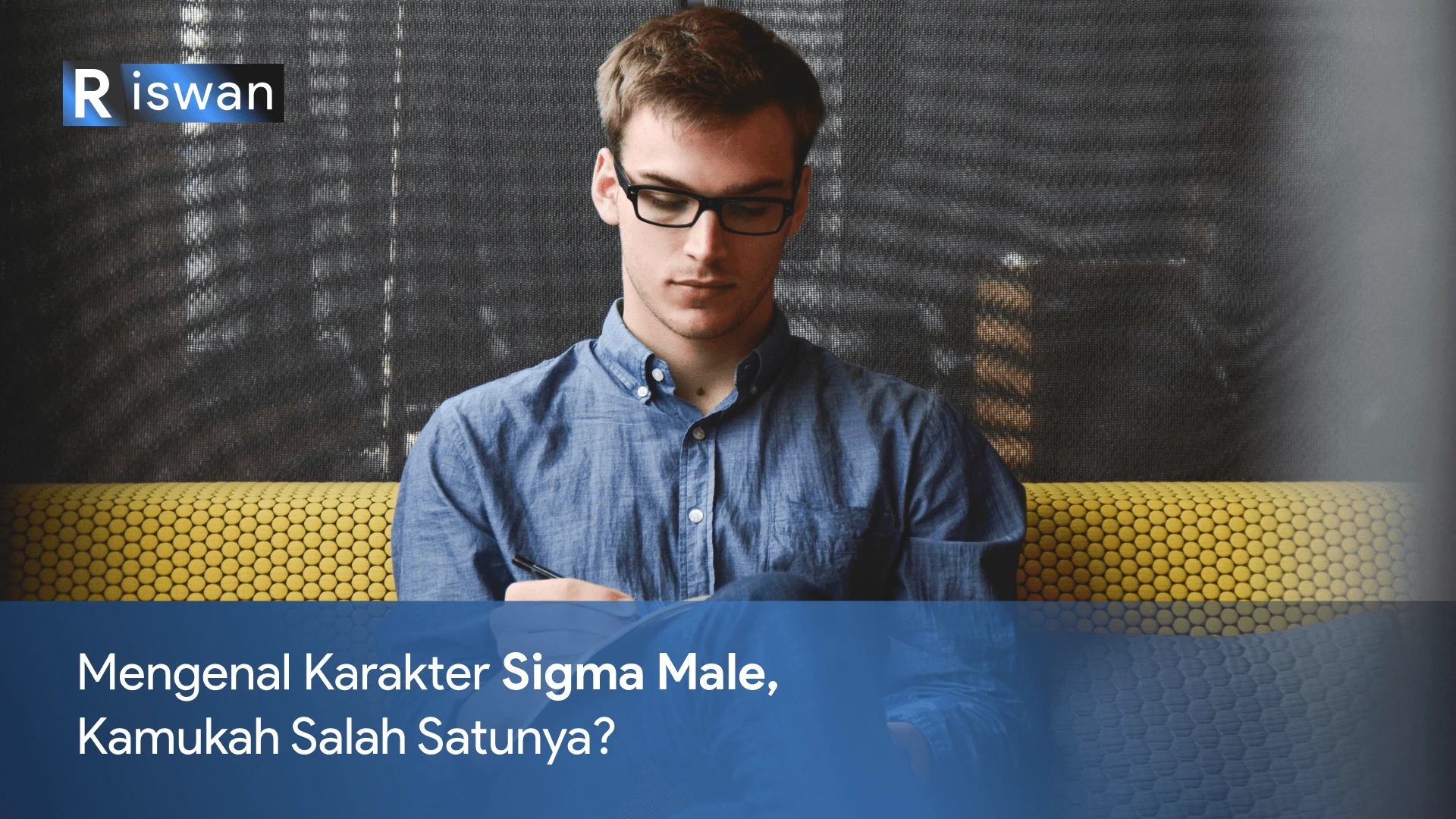 Mengenal Karakter Sigma Male, Kamukah Salah Satunya?