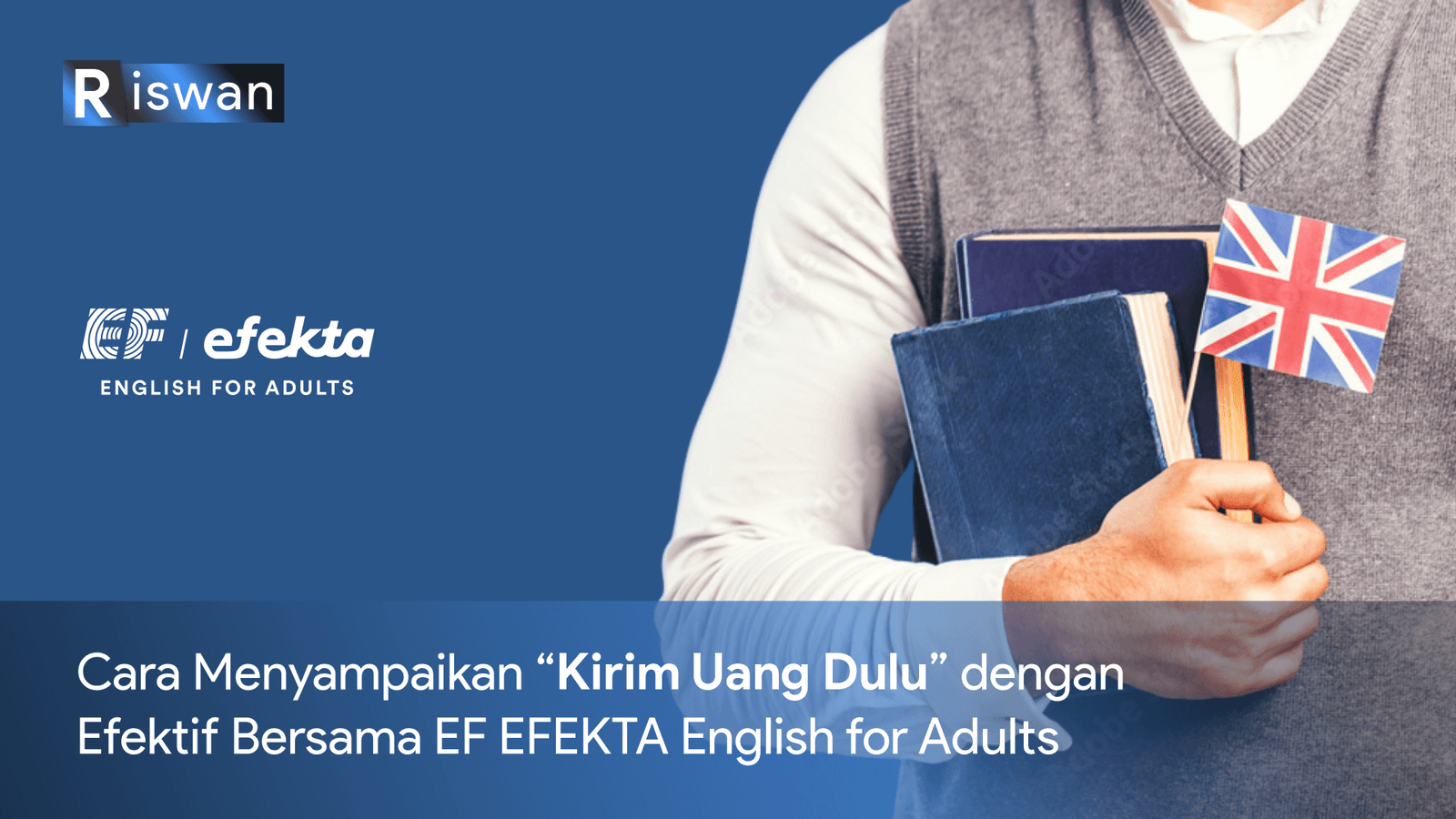 Cara Menyampaikan Kirim Uang Dulu dengan Efektif Bersama EF EFEKTA English for Adults