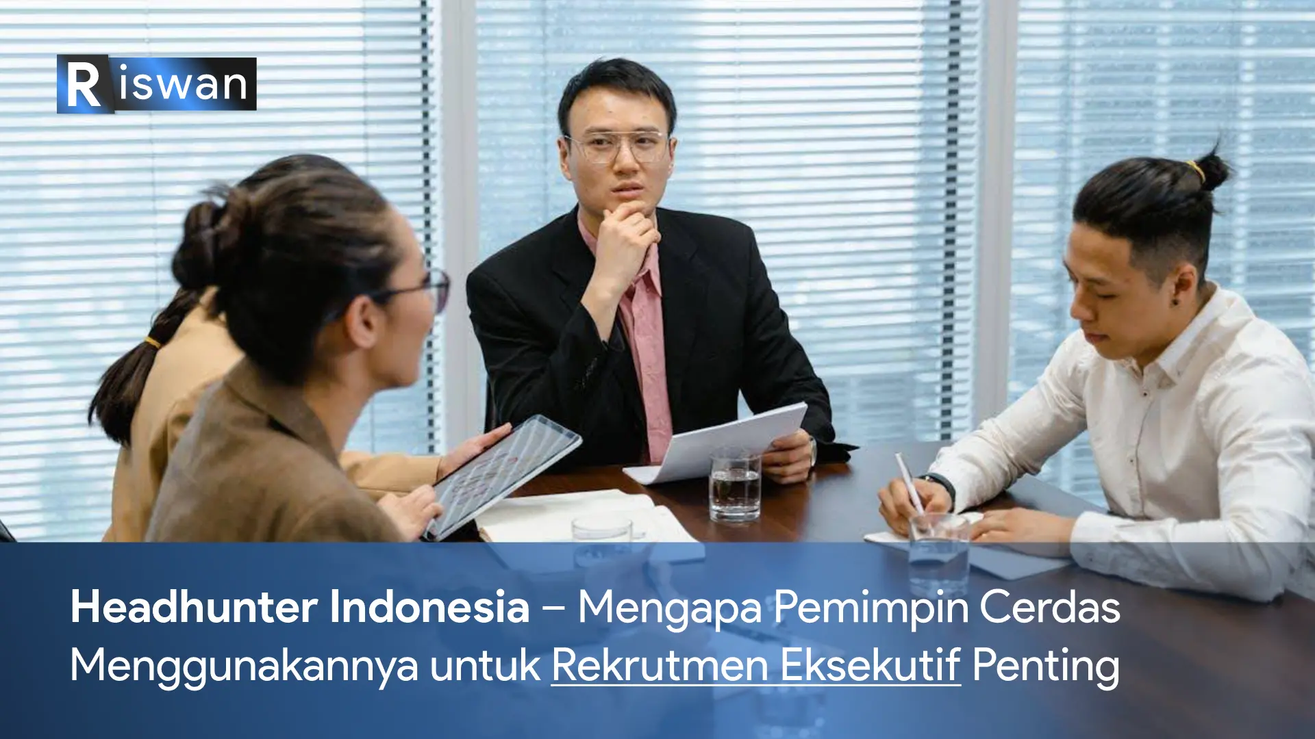 Headhunter Indonesia, Mengapa Pemimpin Cerdas Menggunakannya untuk Rekrutmen Eksekutif Penting