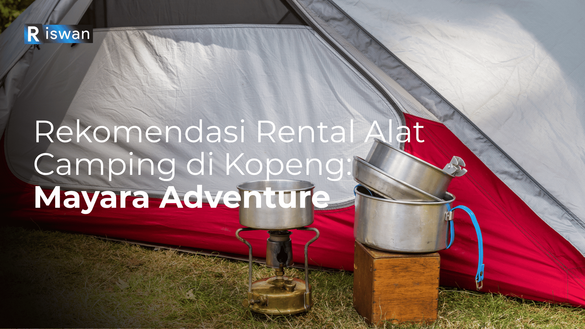 Rekomendasi Rental Alat Camping di Kopeng- Mayara Adventure, Dekat Basecamp Merbabu via Thekelan